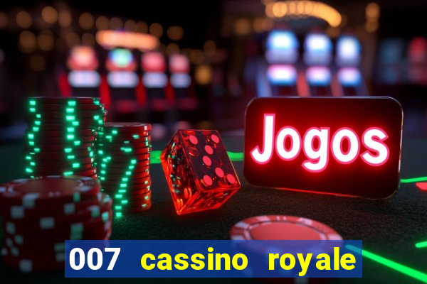 007 cassino royale filme completo em portugues